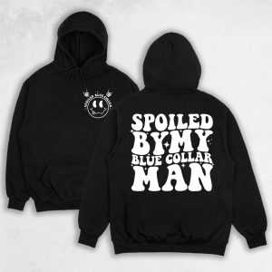 Spoiled By My Blue Collar Man Hoodie, Unisex Shirts, Funny Blue Collar Shirts, Gift for Men Women Unisex Shirt
